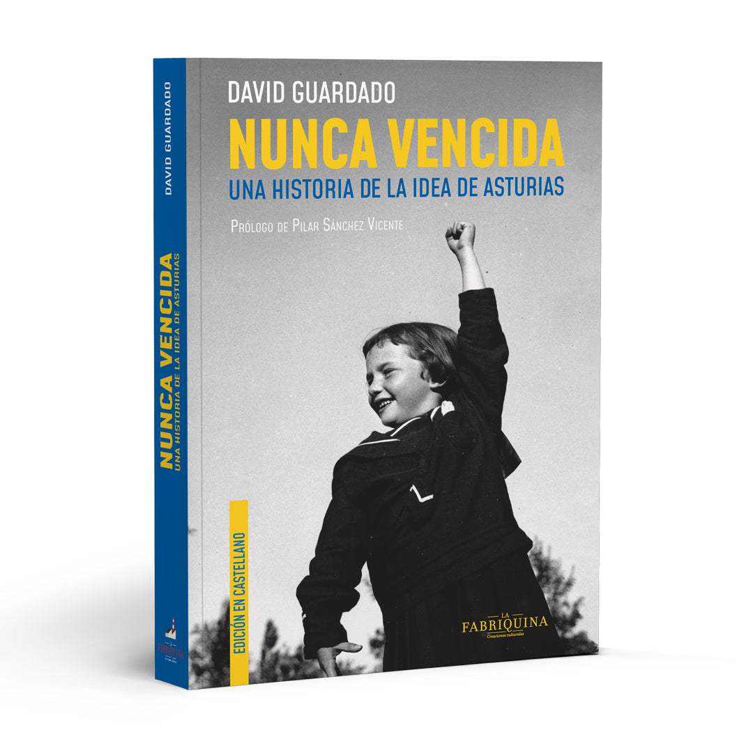 NUNCA VENCIDA. Una historia de la idea d’Asturies. Ed AMPLIADA y REVISADA